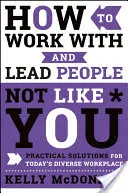 Jak pracować i przewodzić ludziom innym niż ty: Praktyczne rozwiązania dla dzisiejszego zróżnicowanego miejsca pracy - How to Work with and Lead People Not Like You: Practical Solutions for Today's Diverse Workplace