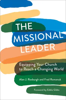 Lider misyjny: Jak wyposażyć swój kościół, by dotarł do zmieniającego się świata - The Missional Leader: Equipping Your Church to Reach a Changing World