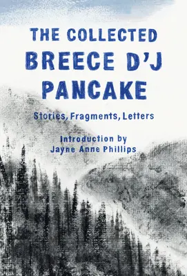 The Collected Breece d'j Pancake: Opowiadania, fragmenty, listy - The Collected Breece d'j Pancake: Stories, Fragments, Letters