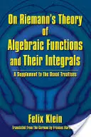 On Riemann's Theory of Algebraic Functions and Their Integrals: Suplement do zwykłych traktatów - On Riemann's Theory of Algebraic Functions and Their Integrals: A Supplement to the Usual Treatises