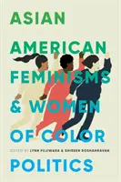 Feminizmy azjatycko-amerykańskie i polityka kobiet kolorowych - Asian American Feminisms and Women of Color Politics