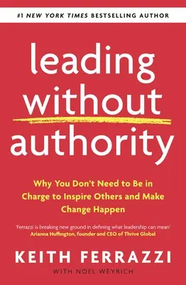 Leading Without Authority - Dlaczego nie musisz być szefem, by inspirować innych i wprowadzać zmiany? - Leading Without Authority - Why You Don't Need To Be In Charge to Inspire Others and Make Change Happen