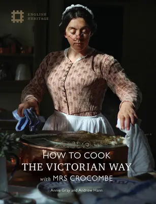 Jak gotować: wiktoriański sposób z panią Crocombe - How to Cook: The Victorian Way with Mrs Crocombe