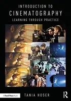 Wprowadzenie do kinematografii: Nauka poprzez praktykę - Introduction to Cinematography: Learning Through Practice