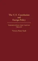 Konstytucja Stanów Zjednoczonych i polityka zagraniczna: Wypowiedzenie traktatu tajwańskiego - The U.S. Constitution and Foreign Policy: Terminating the Taiwan Treaty