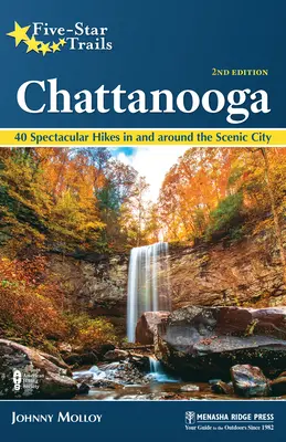 Pięciogwiazdkowe szlaki: Chattanooga: 40 spektakularnych wędrówek w malowniczym mieście i wokół niego - Five-Star Trails: Chattanooga: 40 Spectacular Hikes in and Around the Scenic City