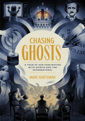 W pogoni za duchami: Wycieczka po naszej fascynacji duchami i zjawiskami nadprzyrodzonymi - Chasing Ghosts: A Tour of Our Fascination with Spirits and the Supernatural