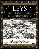 Leys - sekretne ścieżki duchów w starożytnej Wielkiej Brytanii - Leys - Secret Spirit Paths in Ancient Britain