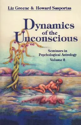 Dynamika nieświadomości: Seminaria z astrologii psychologicznej, tom 2 - Dynamics of the Unconscious: Seminars in Psychological Astrology, Vol. 2