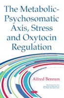 Oś metaboliczno-psychosomatyczna, stres i regulacja oksytocyny - Metabolic-Psychosomatic Axis, Stress & Oxytocin Regulation