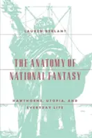 Anatomia narodowej fantazji: Hawthorne, utopia i życie codzienne - The Anatomy of National Fantasy: Hawthorne, Utopia, and Everyday Life