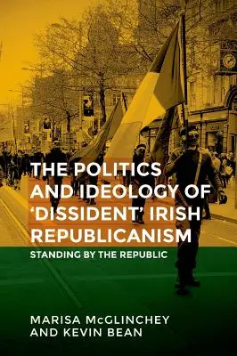 Niedokończone sprawy: Polityka „dysydenckiego” irlandzkiego republikanizmu - Unfinished business: The politics of 'dissident' Irish republicanism