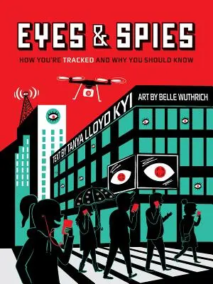 Oczy i szpiedzy: jak jesteś śledzony i dlaczego powinieneś o tym wiedzieć - Eyes and Spies: How You're Tracked and Why You Should Know