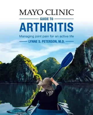 Przewodnik Mayo Clinic po zapaleniu stawów: Zarządzanie bólem stawów dla aktywnego życia - Mayo Clinic Guide to Arthritis: Managing Joint Pain for an Active Life