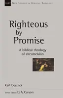 Sprawiedliwy przez obietnicę - biblijna teologia obrzezania - Righteous by Promise - A Biblical Theology Of Circumcision