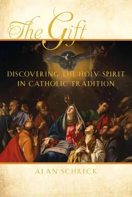 Dar: Odkrywanie Ducha Świętego w tradycji katolickiej - The Gift: Discovering the Holy Spirit in Catholic Tradition