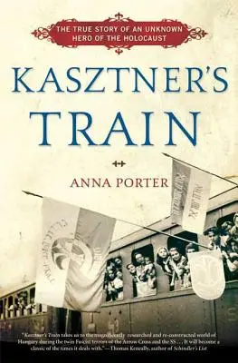 Pociąg Kasztnera: Prawdziwa historia nieznanego bohatera Holokaustu - Kasztner's Train: The True Story of an Unknown Hero of the Holocaust