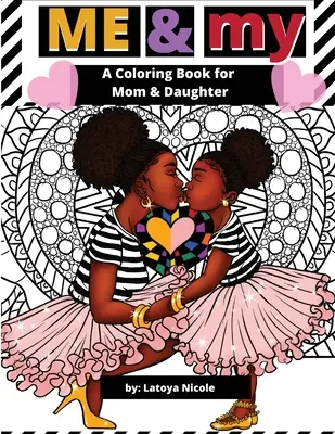 Me & My: Kolorowanka „Mama i ja” dla mamy i córki - Me & My: A Mommy and Me Coloring Book for Mom and Daughter