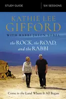 The Rock, the Road, and the Rabbi Study Guide: Przyjdź do krainy, w której wszystko się zaczęło - The Rock, the Road, and the Rabbi Study Guide: Come to the Land Where It All Began