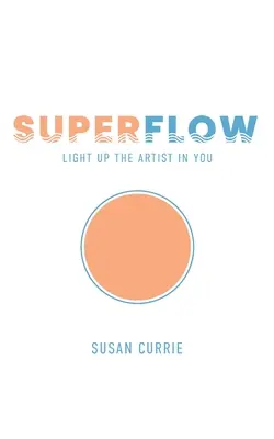 Superflow: Rozpal w sobie artystę - Superflow: Light Up the Artist in You