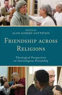 Przyjaźń między religiami: Teologiczne perspektywy przyjaźni międzyreligijnej - Friendship across Religions: Theological Perspectives on Interreligious Friendship