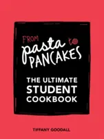 Od makaronu do naleśników - najlepsza studencka książka kucharska - From Pasta to Pancakes - The Ultimate Student Cookbook