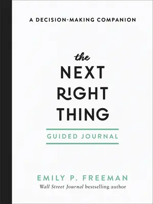 The Next Right Thing Guided Journal: Towarzysz w podejmowaniu decyzji - The Next Right Thing Guided Journal: A Decision-Making Companion