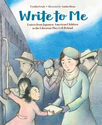 Napisz do mnie: Listy japońsko-amerykańskich dzieci do bibliotekarza, którego zostawiły - Write to Me: Letters from Japanese American Children to the Librarian They Left Behind