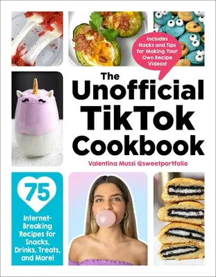 Nieoficjalna książka kucharska Tiktok: 75 przełomowych przepisów na przekąski, napoje, smakołyki i nie tylko! - The Unofficial Tiktok Cookbook: 75 Internet-Breaking Recipes for Snacks, Drinks, Treats, and More!