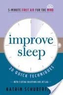 Popraw sen, 3: 20 szybkich technik (5-minutowa pierwsza pomoc dla umysłu) - Improve Sleep, 3: 20 Quick Techniques (5-Minute First Aid for the Mind)