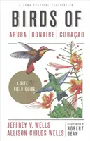 Ptaki Aruby, Bonaire i Curacao: Przewodnik terenowy - Birds of Aruba, Bonaire, and Curacao: A Site and Field Guide