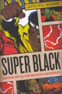 Super Black: Amerykańska popkultura i czarni superbohaterowie - Super Black: American Pop Culture and Black Superheroes