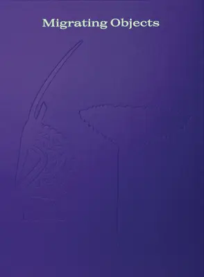 Migrujące przedmioty: Sztuka Afryki, Oceanii i obu Ameryk w kolekcji Peggy Guggenheim - Migrating Objects: Arts of Africa, Oceania, and the Americas in the Peggy Guggenheim Collection