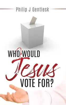 Na kogo głosowałby Jezus? - Who Would Jesus Vote For?