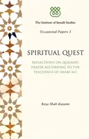 Duchowe poszukiwania: Refleksje na temat modlitwy koranicznej według nauk Imama Alego - Spiritual Quest: Reflections on Quranic Prayer According to the Teachings of Imam Ali