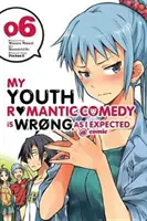 Moja młodzieżowa komedia romantyczna jest zła, jak się spodziewałem @ Comic, Vol. 6 (Manga) - My Youth Romantic Comedy Is Wrong, as I Expected @ Comic, Vol. 6 (Manga)