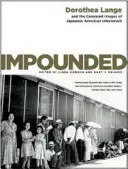 Impounded: Dorothea Lange i ocenzurowane obrazy internowania japońskich Amerykanów - Impounded: Dorothea Lange and the Censored Images of Japanese American Internment