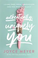 Autentycznie, niepowtarzalnie Ty - Życie wolne od porównań i potrzeby zadowalania innych - Authentically, Uniquely You - Living Free from Comparison and the Need to Please