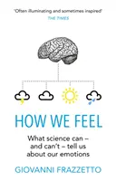 Jak się czujemy (Frazzetto Giovanni (autor)) - How We Feel (Frazzetto Giovanni (Author))