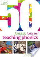 50 fantastycznych pomysłów na nauczanie fonetyki - 50 Fantastic ideas for teaching phonics