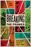 Breaking the Frames: Populizm i prestiż w badaniach nad komiksem - Breaking the Frames: Populism and Prestige in Comics Studies
