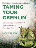 Oswajanie gremlinów (wydanie poprawione): Zaskakująco prosta metoda na zejście z własnej drogi - Taming Your Gremlin (Revised Edition): A Surprisingly Simple Method for Getting Out of Your Own Way