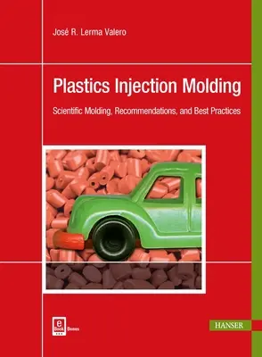 Formowanie wtryskowe tworzyw sztucznych: Naukowe formowanie, zalecenia i najlepsze praktyki - Plastics Injection Molding: Scientific Molding, Recommendations, and Best Practices