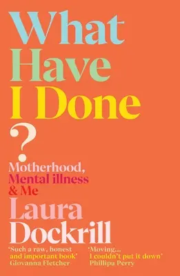 Co ja narobiłam? Macierzyństwo, choroba psychiczna i ja - What Have I Done?: Motherhood, Mental Illness & Me