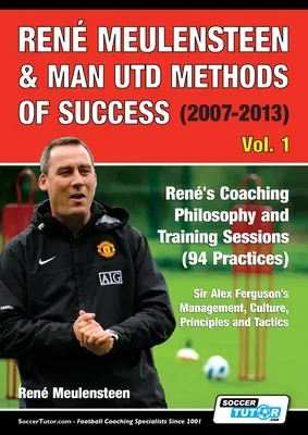 Ren Meulensteen & Man Utd Methods of Success (2007-2013) - Filozofia trenerska i sesje treningowe Ren'a (94 praktyki), Zarządzanie Sir Alexa Fergusona - Ren Meulensteen & Man Utd Methods of Success (2007-2013) - Ren's Coaching Philosophy and Training Sessions (94 Practices), Sir Alex Ferguson's Manag