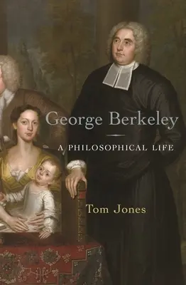 George Berkeley: Życie filozoficzne - George Berkeley: A Philosophical Life