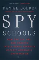 Szkoły szpiegowskie: Jak CIA, FBI i obcy wywiad potajemnie wykorzystują amerykańskie uniwersytety - Spy Schools: How the CIA, FBI, and Foreign Intelligence Secretly Exploit America's Universities