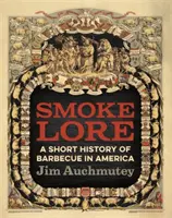 Smokelore: Krótka historia grillowania w Ameryce - Smokelore: A Short History of Barbecue in America