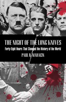 Noc długich noży: Czterdzieści osiem godzin, które zmieniły historię świata, wydanie pierwsze - Night of the Long Knives: Forty-Eight Hours That Changed The History Of The World, First Edition