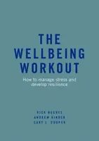 Trening dobrego samopoczucia: Jak radzić sobie ze stresem i rozwijać odporność - The Wellbeing Workout: How to Manage Stress and Develop Resilience